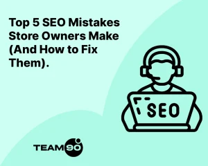Top 5 SEO Mistakes Shopify Store Owners Make